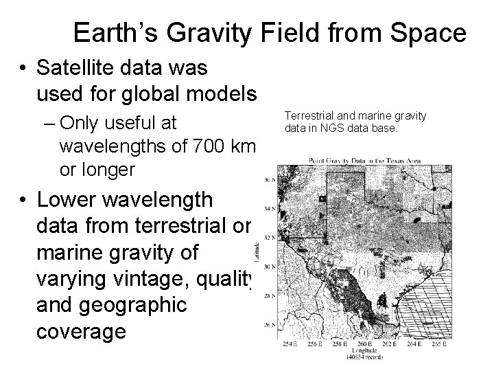 Earth’s Gravity Field from Space • Satellite data was used for global models –