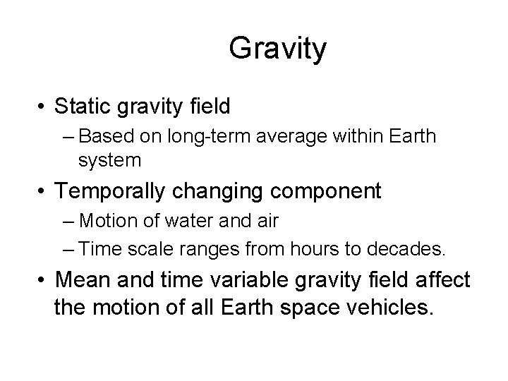Gravity • Static gravity field – Based on long-term average within Earth system •