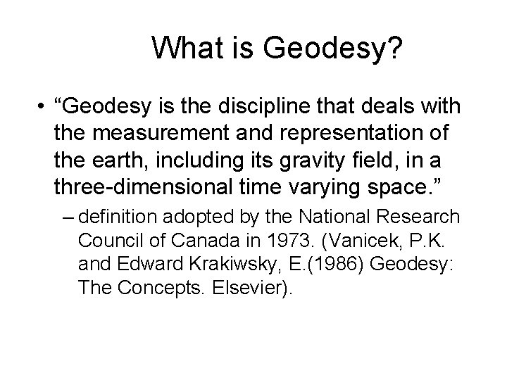 What is Geodesy? • “Geodesy is the discipline that deals with the measurement and