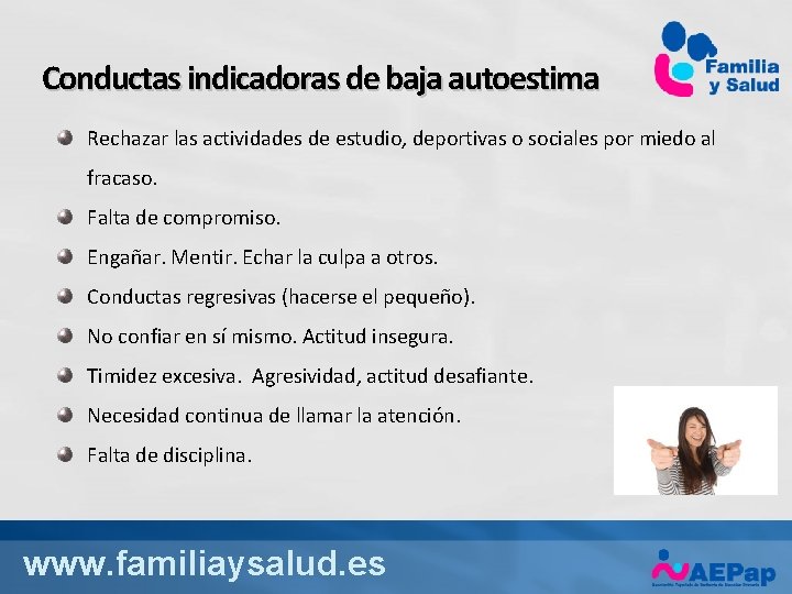 Conductas indicadoras de baja autoestima Rechazar las actividades de estudio, deportivas o sociales por