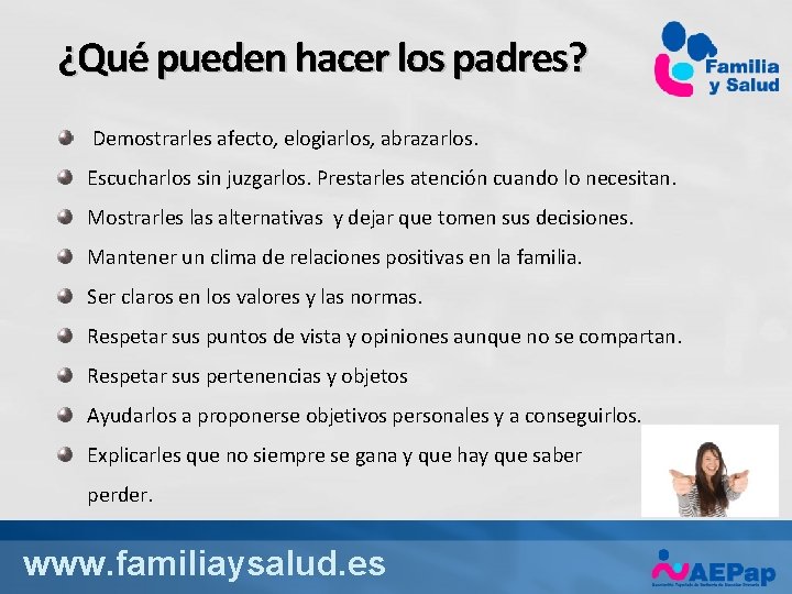 ¿Qué pueden hacer los padres? Demostrarles afecto, elogiarlos, abrazarlos. Escucharlos sin juzgarlos. Prestarles atención