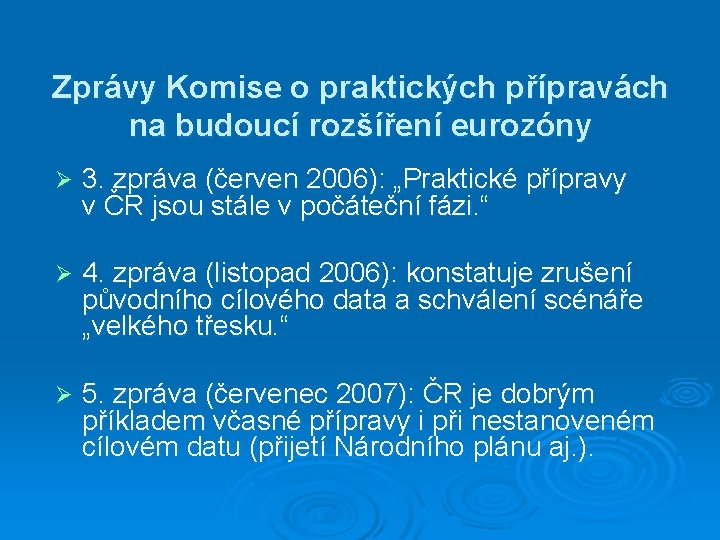 Zprávy Komise o praktických přípravách na budoucí rozšíření eurozóny Ø 3. zpráva (červen 2006):