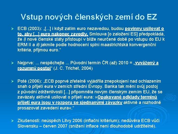 Vstup nových členských zemí do EZ Ø ECB (2003): „[. . . ] i