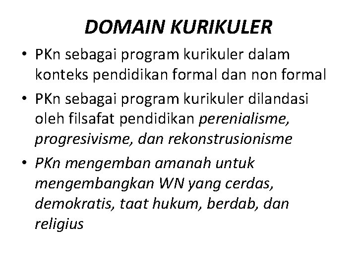 DOMAIN KURIKULER • PKn sebagai program kurikuler dalam konteks pendidikan formal dan non formal