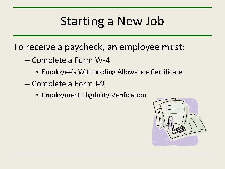 Starting a New Job To receive a paycheck, an employee must: – Complete a