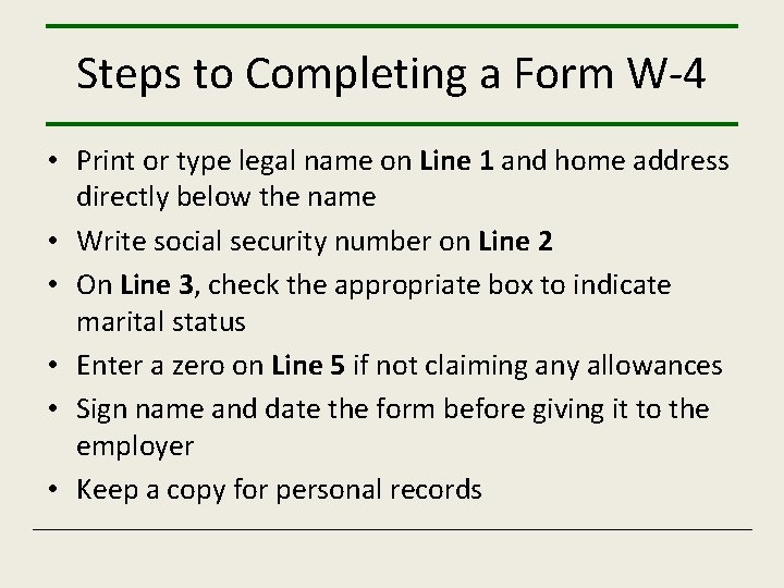 Steps to Completing a Form W-4 • Print or type legal name on Line