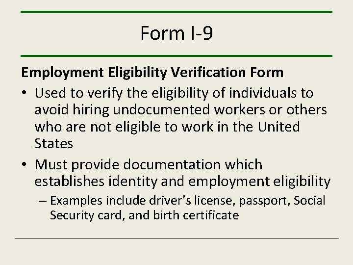 Form I-9 Employment Eligibility Verification Form • Used to verify the eligibility of individuals