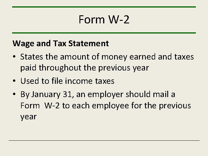 Form W-2 Wage and Tax Statement • States the amount of money earned and