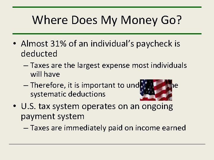 Where Does My Money Go? • Almost 31% of an individual’s paycheck is deducted