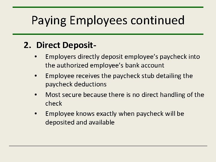 Paying Employees continued 2. Direct Deposit • • Employers directly deposit employee’s paycheck into