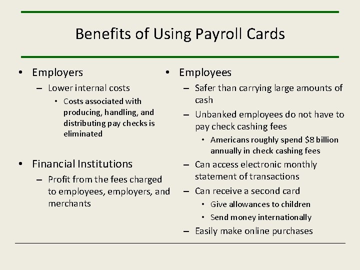Benefits of Using Payroll Cards • Employers • Employees – Lower internal costs •