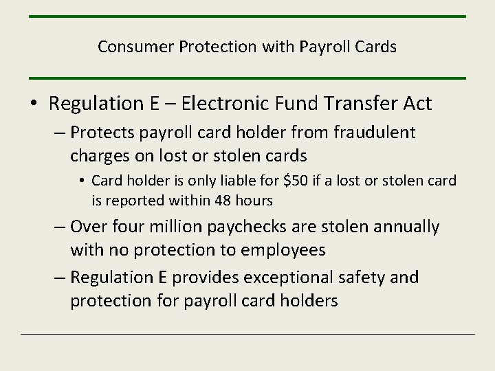 Consumer Protection with Payroll Cards • Regulation E – Electronic Fund Transfer Act –