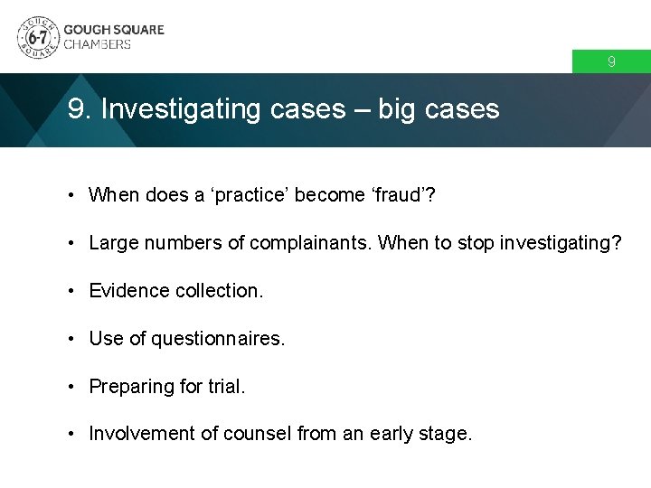 9 9. Investigating cases – big cases • When does a ‘practice’ become ‘fraud’? 9 9. Investigating cases – big cases • When does a ‘practice’ become ‘fraud’?