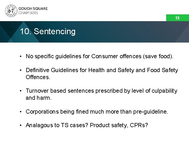 9 11 10. Sentencing • No specific guidelines for Consumer offences (save food). • 9 11 10. Sentencing • No specific guidelines for Consumer offences (save food). •