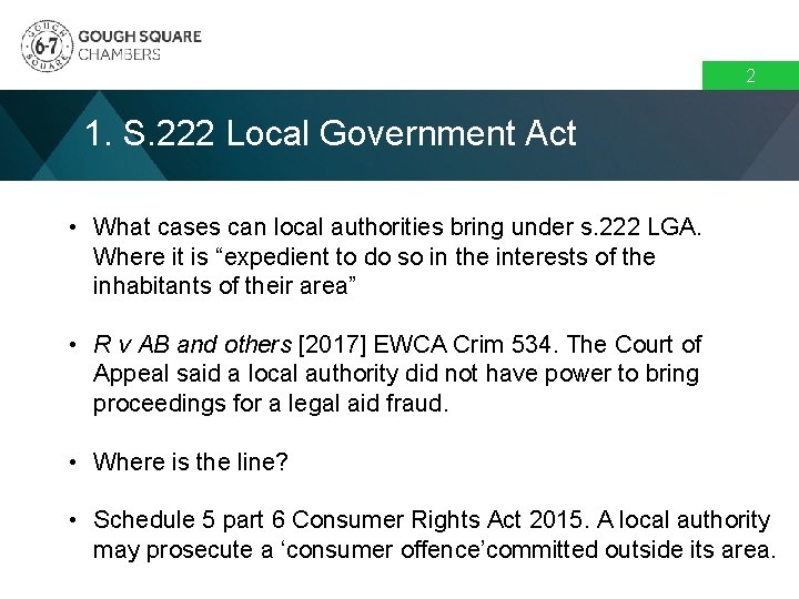 2 1. S. 222 Local Government Act • What cases can local authorities bring 2 1. S. 222 Local Government Act • What cases can local authorities bring