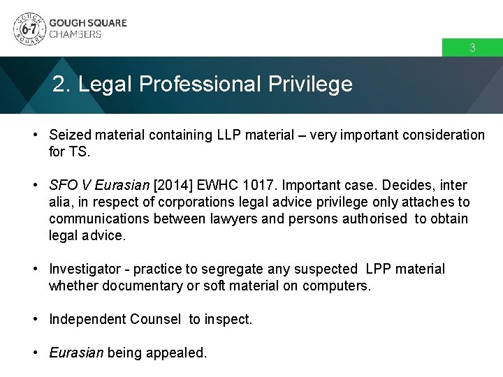 3 2. Legal Professional Privilege • Seized material containing LLP material – very important 3 2. Legal Professional Privilege • Seized material containing LLP material – very important