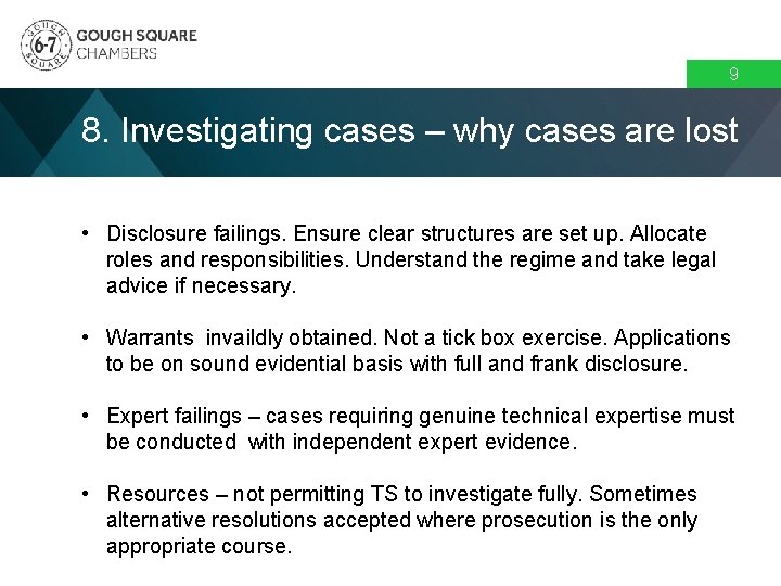 9 8. Investigating cases – why cases are lost • Disclosure failings. Ensure clear 9 8. Investigating cases – why cases are lost • Disclosure failings. Ensure clear