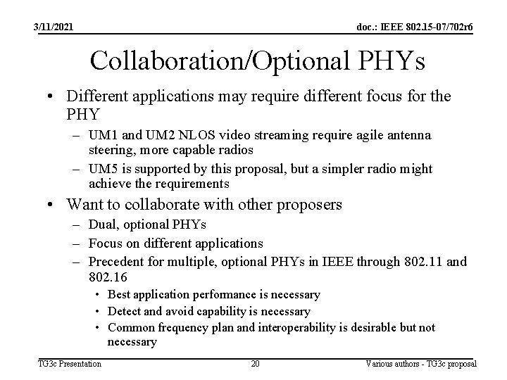 3/11/2021 doc. : IEEE 802. 15 -07/702 r 6 Collaboration/Optional PHYs • Different applications