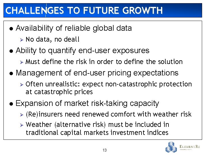 CHALLENGES TO FUTURE GROWTH l Availability of reliable global data Ø l Ability to