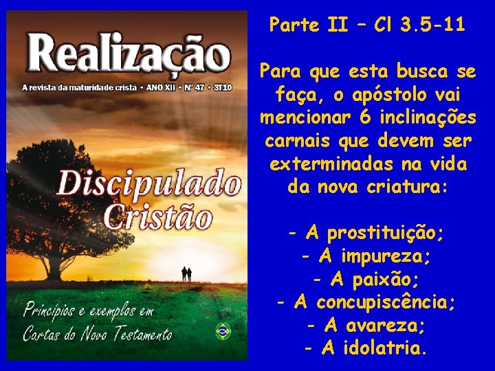 Parte II – Cl 3. 5 -11 Para que esta busca se faça, o