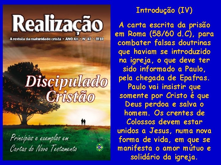 Introdução (IV) A carta escrita da prisão em Roma (58/60 d. C), para combater