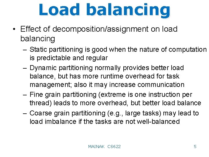 Load balancing • Effect of decomposition/assignment on load balancing – Static partitioning is good Load balancing • Effect of decomposition/assignment on load balancing – Static partitioning is good