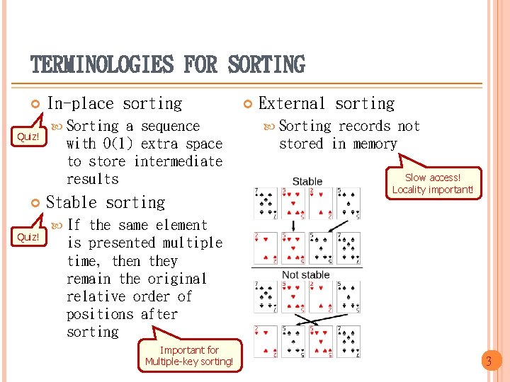 TERMINOLOGIES FOR SORTING Quiz! In-place sorting Sorting a sequence with O(1) extra space to