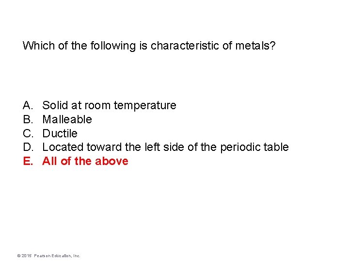 Which of the following is characteristic of metals? A. B. C. D. E. Solid