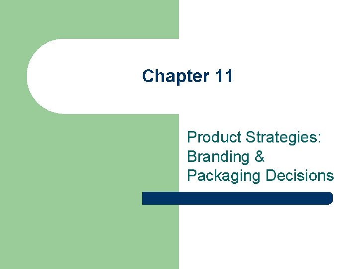 Chapter 11 Product Strategies: Branding & Packaging Decisions 
