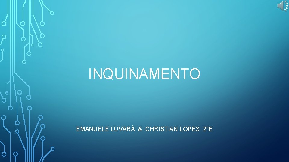 INQUINAMENTO EMANUELE LUVARÀ & CHRISTIAN LOPES 2°E 