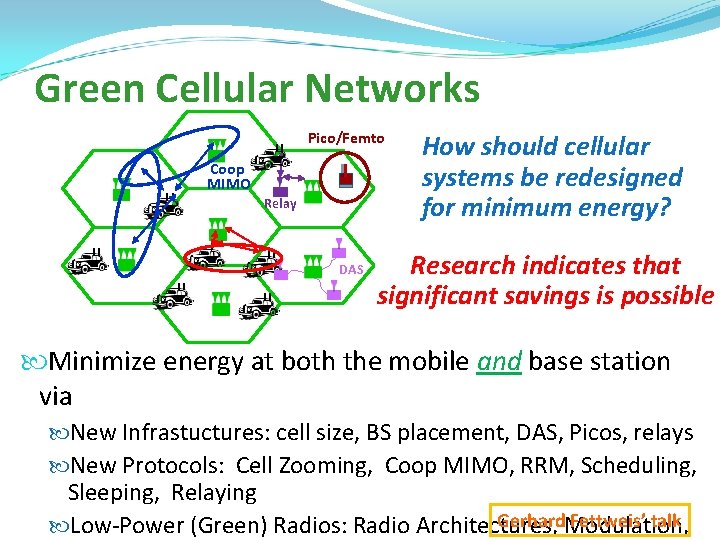 Green Cellular Networks Pico/Femto Coop MIMO Relay DAS How should cellular systems be redesigned Green Cellular Networks Pico/Femto Coop MIMO Relay DAS How should cellular systems be redesigned