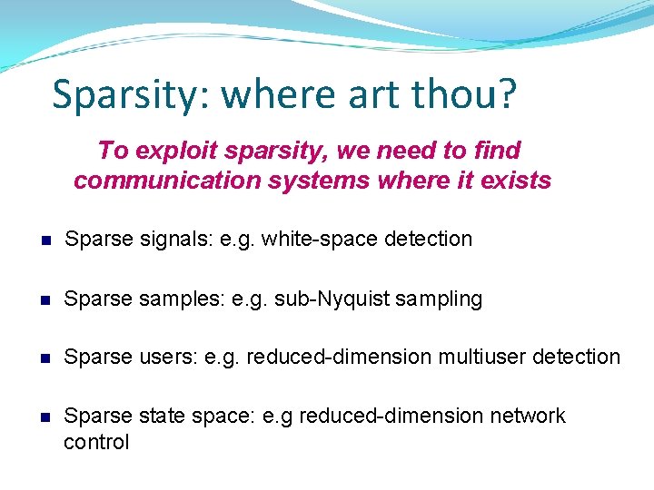 Sparsity: where art thou? To exploit sparsity, we need to find communication systems where Sparsity: where art thou? To exploit sparsity, we need to find communication systems where