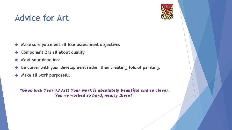 Advice for Art Make sure you meet all four assessment objectives Component 2 is