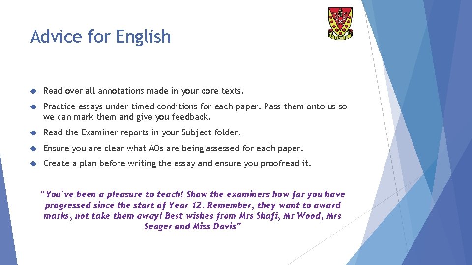 Advice for English Read over all annotations made in your core texts. Practice essays