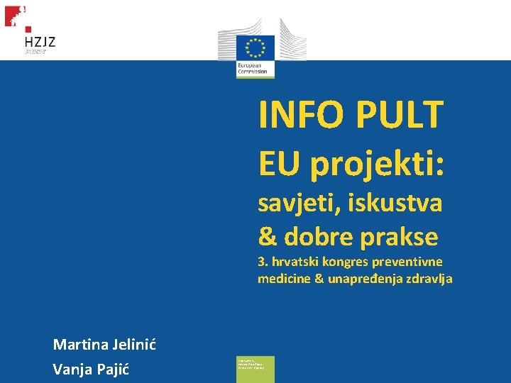 INFO PULT EU projekti: savjeti, iskustva & dobre prakse 3. hrvatski kongres preventivne medicine