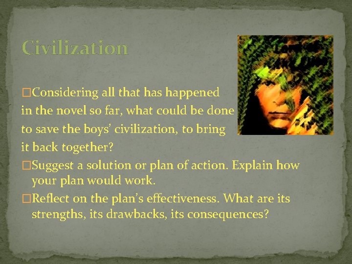 Civilization �Considering all that has happened in the novel so far, what could be
