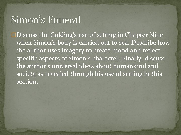 Simon’s Funeral �Discuss the Golding’s use of setting in Chapter Nine when Simon’s body