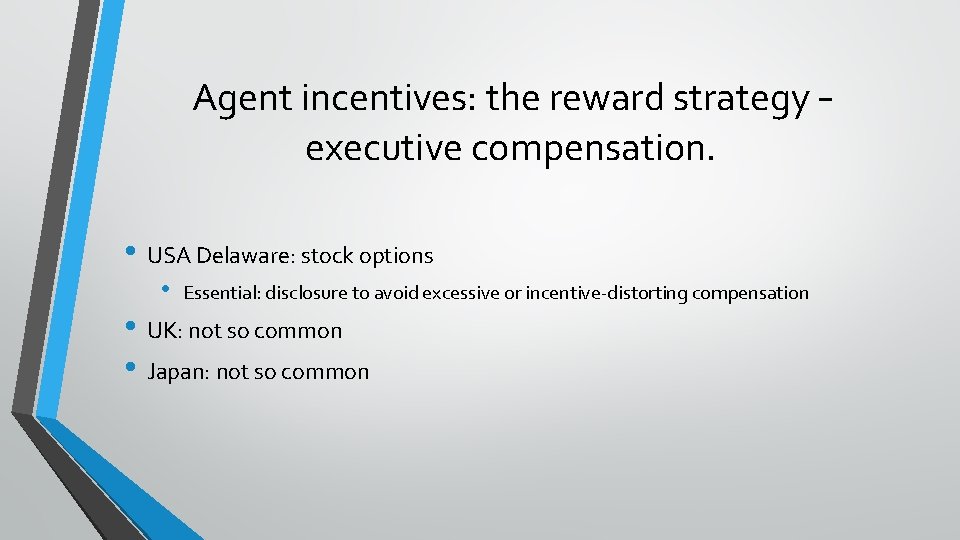 Agent incentives: the reward strategy – executive compensation. • USA Delaware: stock options •