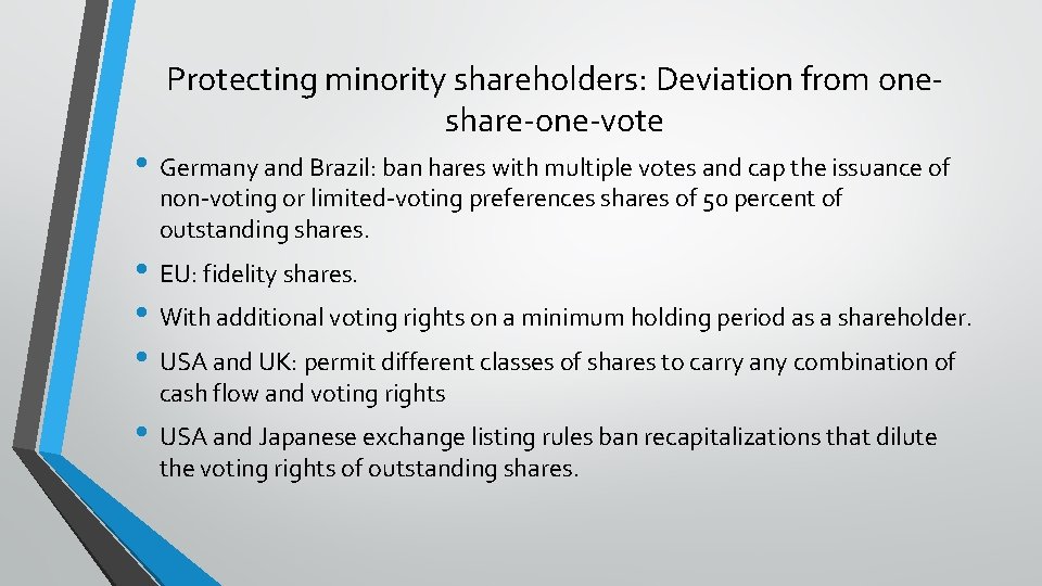 Protecting minority shareholders: Deviation from oneshare-one-vote • Germany and Brazil: ban hares with multiple