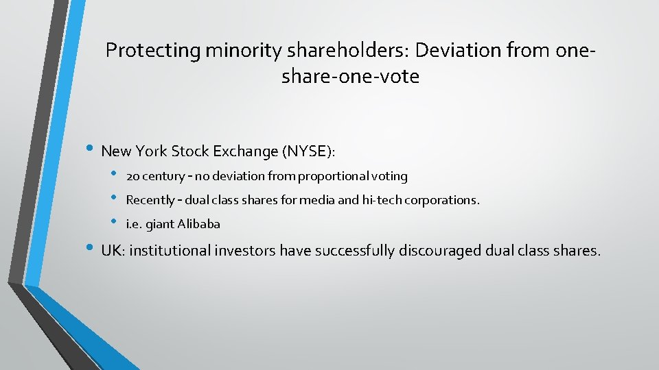 Protecting minority shareholders: Deviation from oneshare-one-vote • New York Stock Exchange (NYSE): • •