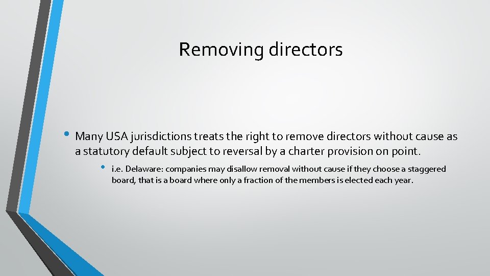 Removing directors • Many USA jurisdictions treats the right to remove directors without cause