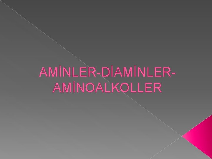 AMİNLER-DİAMİNLERAMİNOALKOLLER 