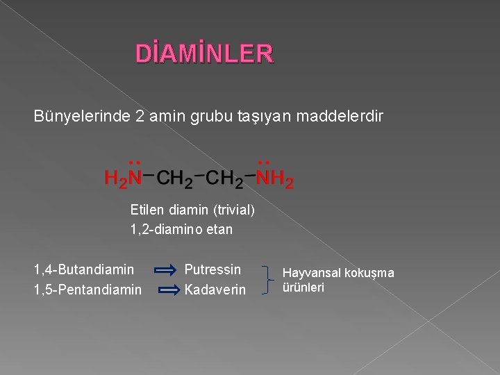 DİAMİNLER Bünyelerinde 2 amin grubu taşıyan maddelerdir Etilen diamin (trivial) 1, 2 -diamino etan