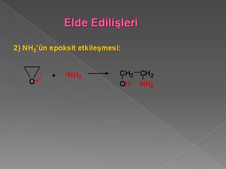 Elde Edilişleri 2) NH 3’ün epoksit etkileşmesi: 