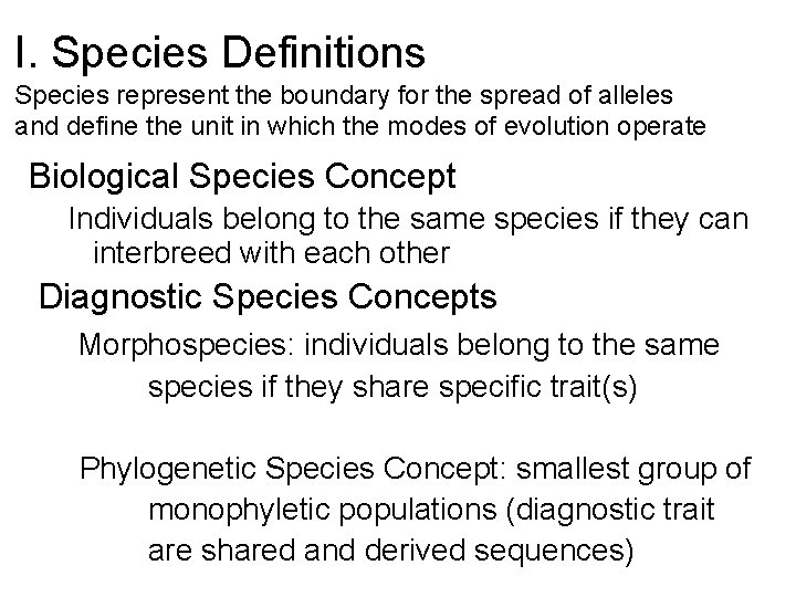 I. Species Definitions Species represent the boundary for the spread of alleles and define