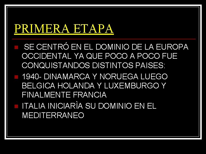 PRIMERA ETAPA n n n SE CENTRÓ EN EL DOMINIO DE LA EUROPA OCCIDENTAL