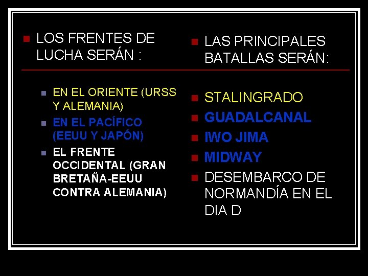 n LOS FRENTES DE LUCHA SERÁN : n n n EN EL ORIENTE (URSS