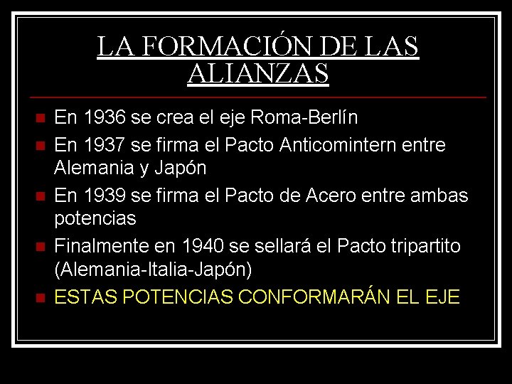 LA FORMACIÓN DE LAS ALIANZAS n n n En 1936 se crea el eje