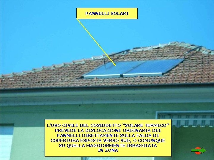 PANNELLI SOLARI L’USO CIVILE DEL COSIDDETTO “SOLARE TERMICO” PREVEDE LA DISLOCAZIONE ORDINARIA DEI PANNELLI