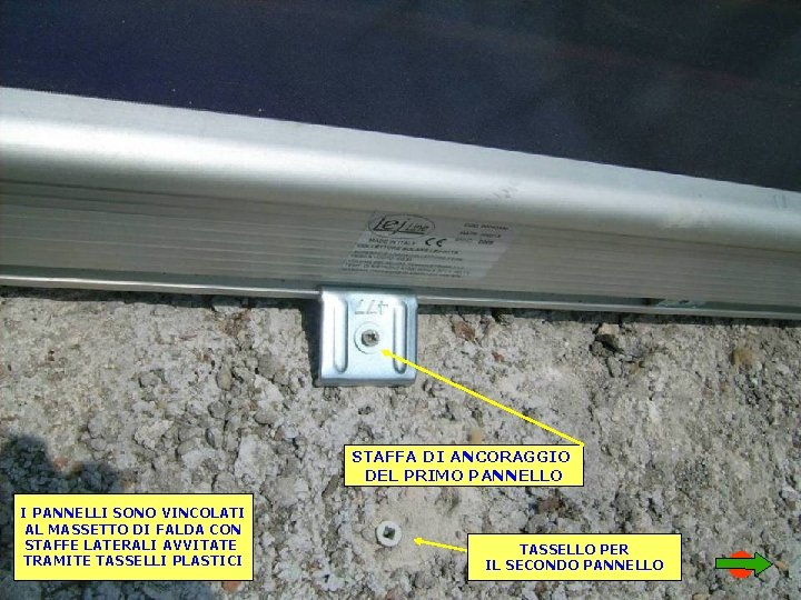 STAFFA DI ANCORAGGIO DEL PRIMO PANNELLO I PANNELLI SONO VINCOLATI AL MASSETTO DI FALDA